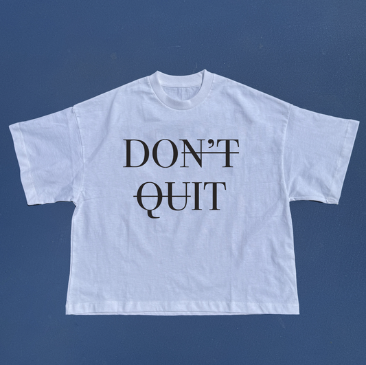 Don't Quit Cropped tshirt