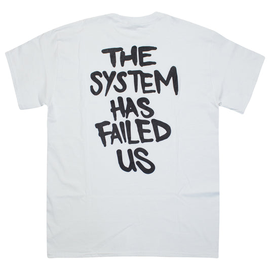 The System Has Failed us Tshirt - White