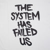 The System Has Failed us Tshirt - White